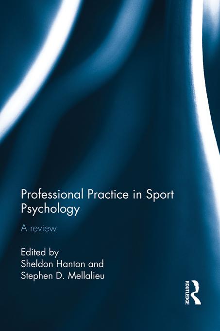 Professional Practice in Sport Psychology by Sheldon Hanton, Stephen Mellalieu