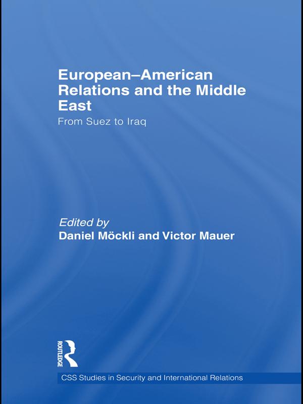 European-American Relations and the Middle East by Daniel Möckli, Victor Mauer