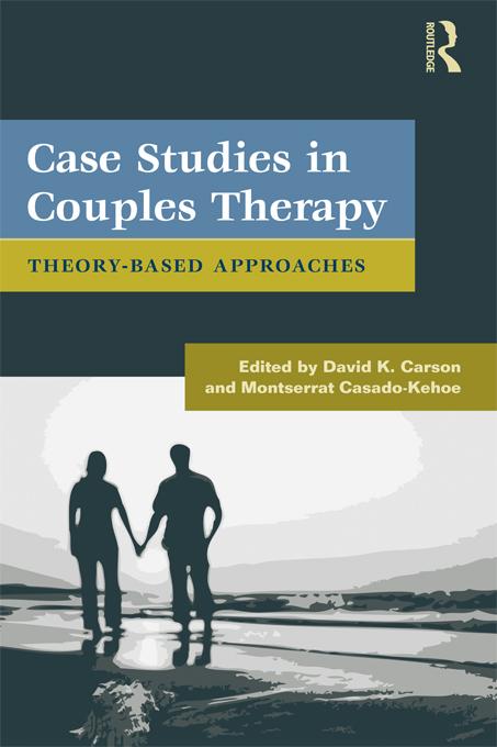 Case Studies in Couples Therapy by David K. Carson, Montserrat Casado-Kehoe