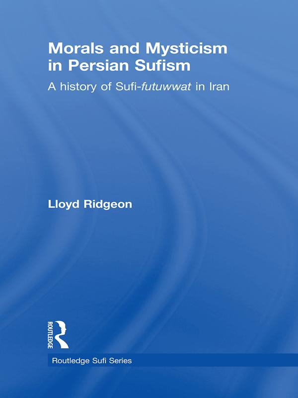 Morals and Mysticism in Persian Sufism by Lloyd Ridgeon