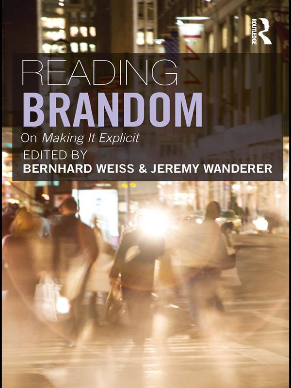 Reading Brandom by Bernhard Weiss, Jeremy Wanderer