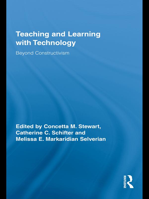 Teaching and Learning with Technology by Catherine C. Schifter, Concetta M. Stewart, Melissa E. Markaridian Selverian