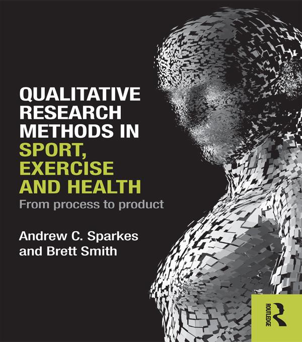 Qualitative Research Methods in Sport, Exercise and Health by Andrew C. Sparkes, Brett Smith
