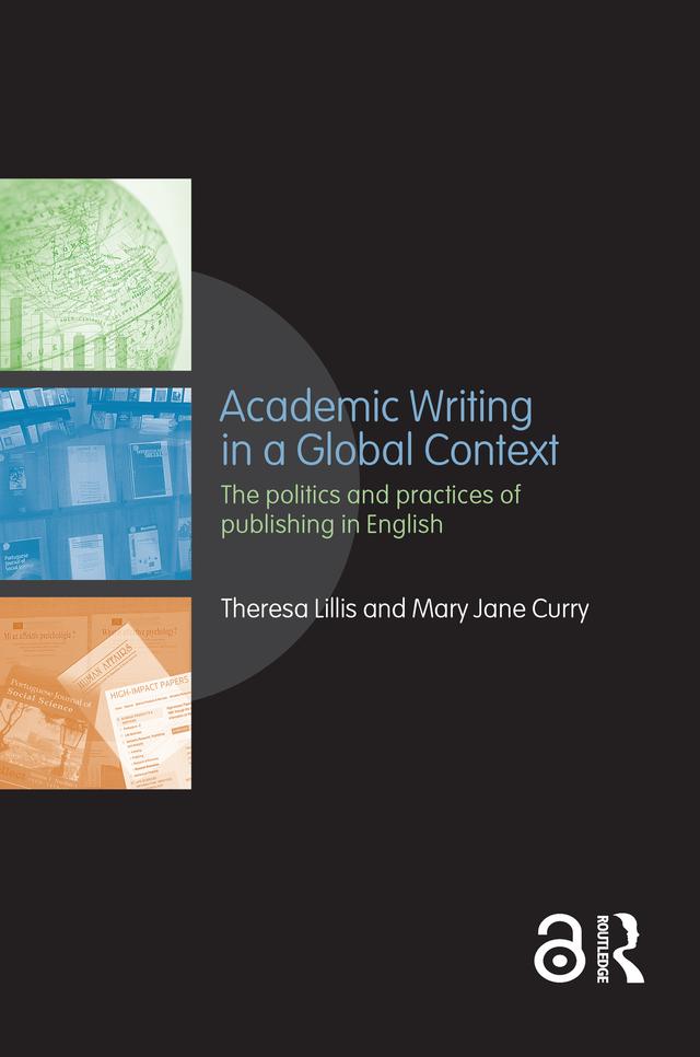 Academic Writing in a Global Context by Mary Jane Curry, Theresa Lillis