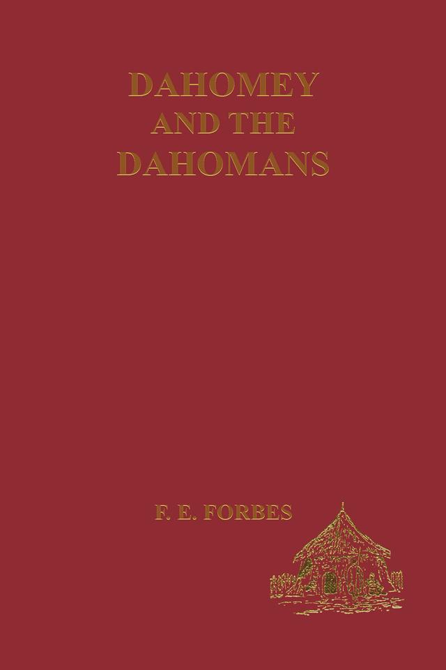 Dahomey and the Dahomans by Fredrick E. Forbes