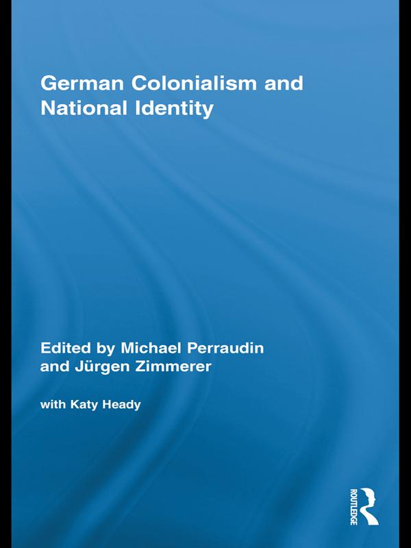 German Colonialism and National Identity by Juergen Zimmerer, Michael Perraudin
