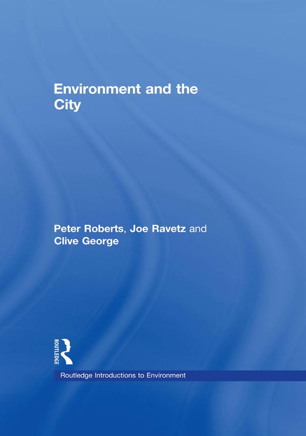 Environment and the City by Clive George, Joe Howe, Joe Ravetz, Peter W. Roberts