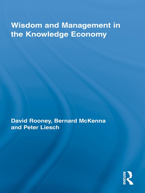 Wisdom and Management in the Knowledge Economy by Bernard McKenna, David Rooney, Peter Liesch
