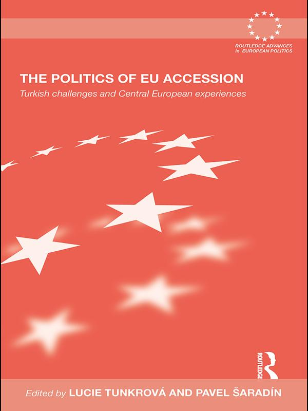 The Politics of EU Accession by Lucie Tunkrova, Pavel Šaradín