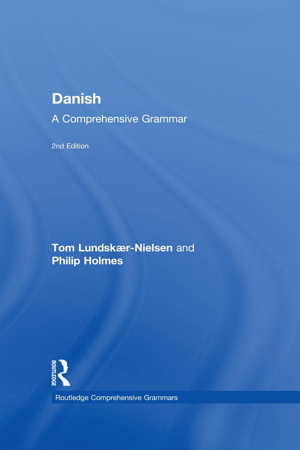 Danish: A Comprehensive Grammar by Philip Holmes, Tom Lundskaer-Nielsen