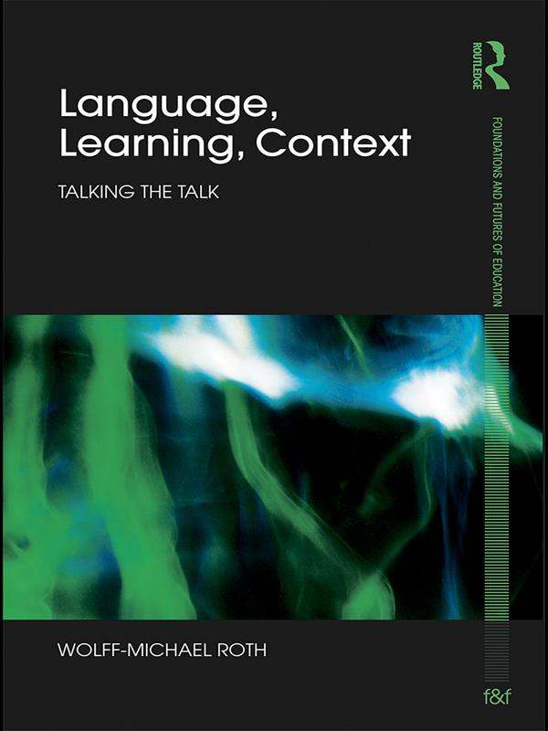 Language, Learning, Context by Wolff-Michael Roth