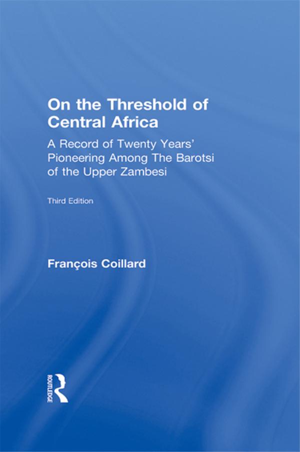 On the Threshold of Central Africa (1897) by Francois Coillard