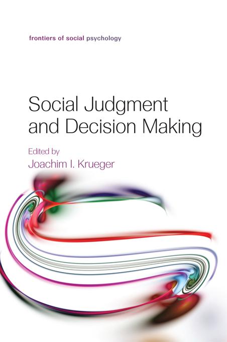 Social Judgment and Decision Making by Joachim I. Krueger