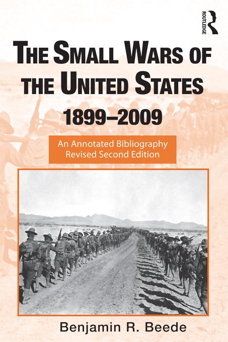 The Small Wars of the United States, 1899–2009 by Benjamin R. Beede