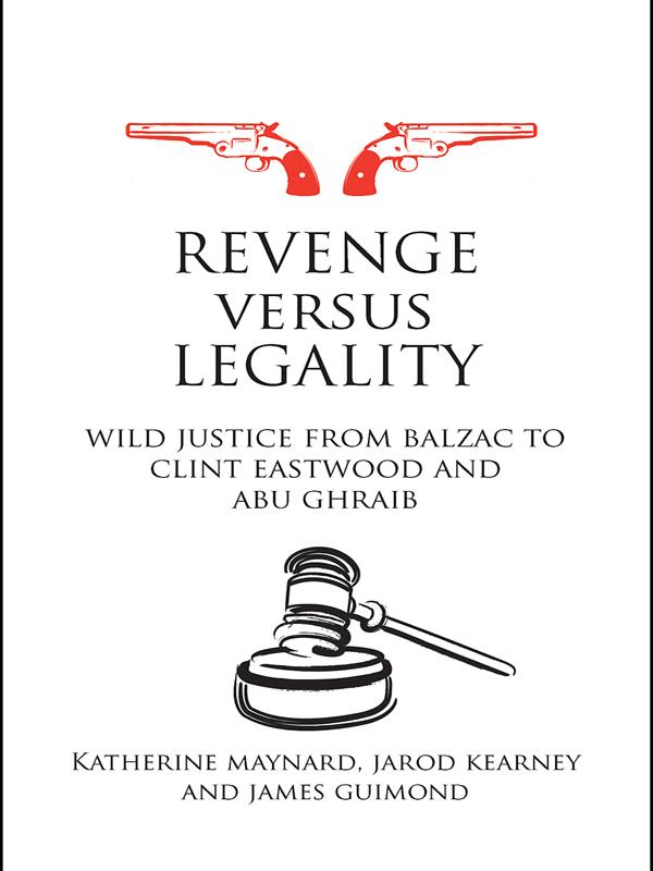 Revenge versus Legality by James Guimond, Jarod Kearney, Katherine Maynard