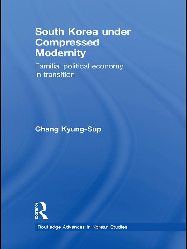 South Korea under Compressed Modernity by Kyung-Sup Chang