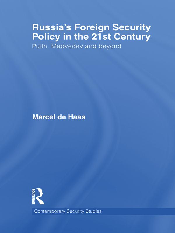 Russia's Foreign Security Policy in the 21st Century by Marcel De Haas