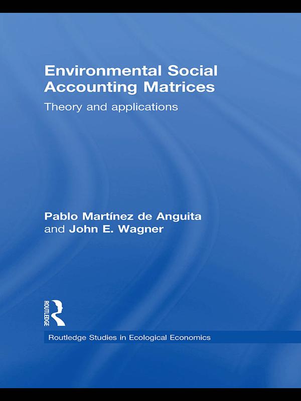 Environmental Social Accounting Matrices by John E. Wagner, Pablo Martínez de Anguita
