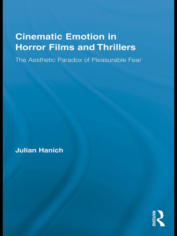 Cinematic Emotion in Horror Films and Thrillers by Julian Hanich