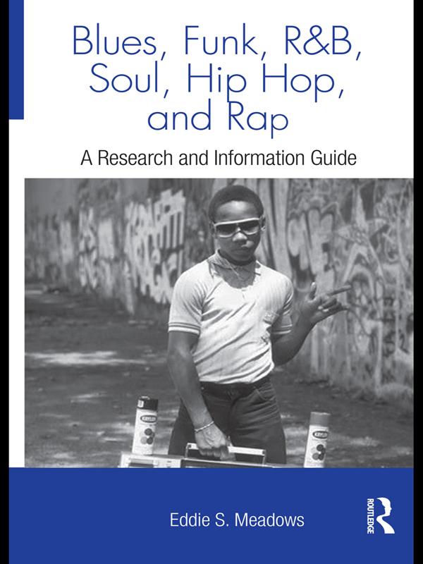 Blues, Funk, Rhythm and Blues, Soul, Hip Hop, and Rap by Eddie S. Meadows