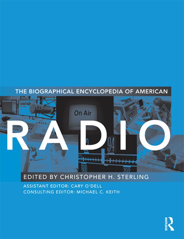 The Biographical Encyclopedia of American Radio by Christopher H. Sterling