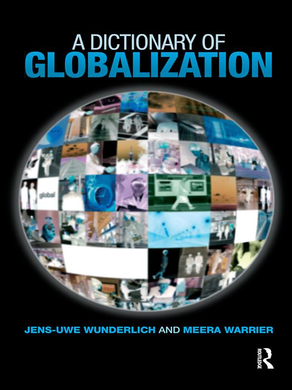 A Dictionary of Globalization by Jens-Uwe Wunderlich, Meera Warrier