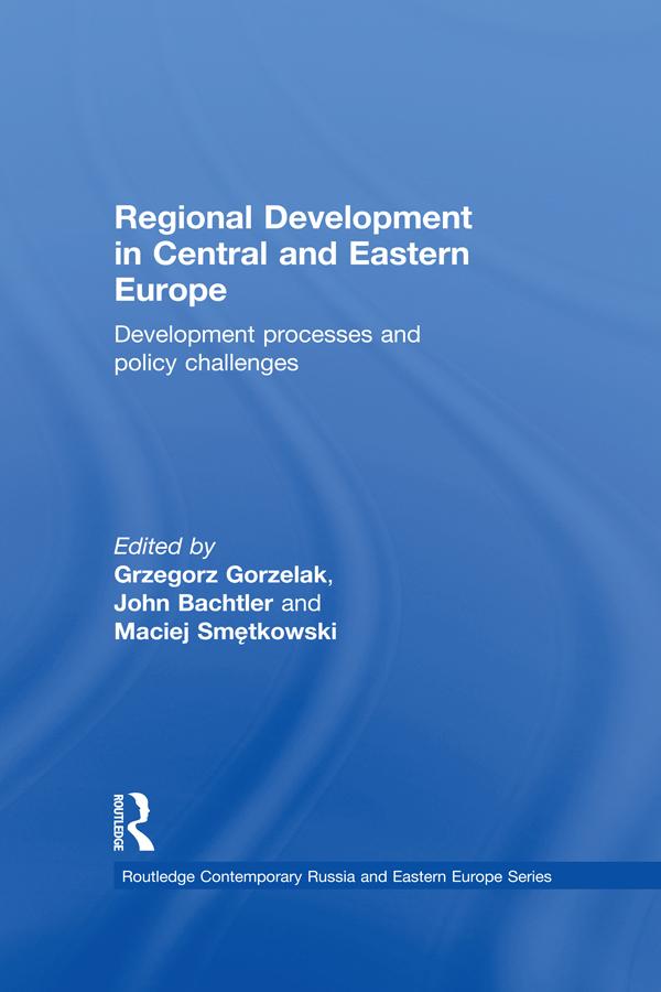 Regional Development in Central and Eastern Europe by Grzegorz Gorzelak, John Bachtler, Maciej Smętkowski