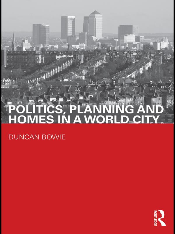 Politics, Planning and Homes in a World City by Duncan Bowie