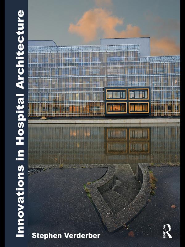 Innovations in Hospital Architecture by Stephen Verderber