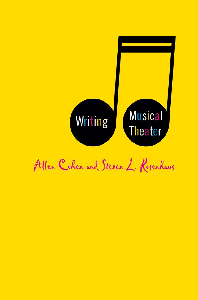 Writing Musical Theater by A. Cohen, S. Rosenhaus