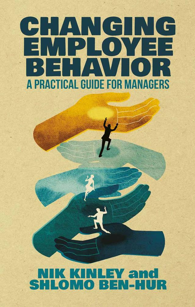 Changing Employee Behavior by Nik Kinley, Shlomo Ben-Hur