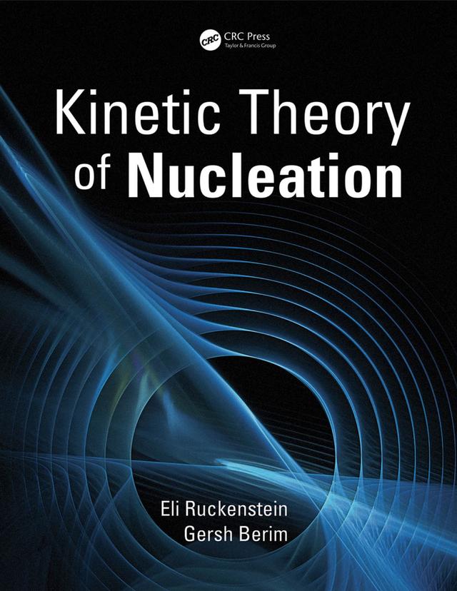 Kinetic Theory of Nucleation by Eli Ruckenstein, Gersh Berim
