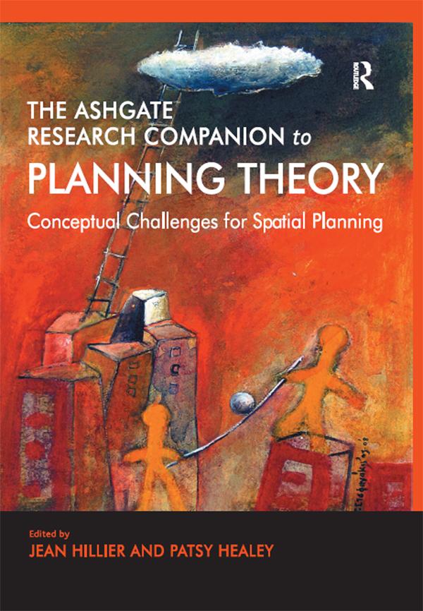 The Ashgate Research Companion to Planning Theory by Jean Hillier, Patsy Healey