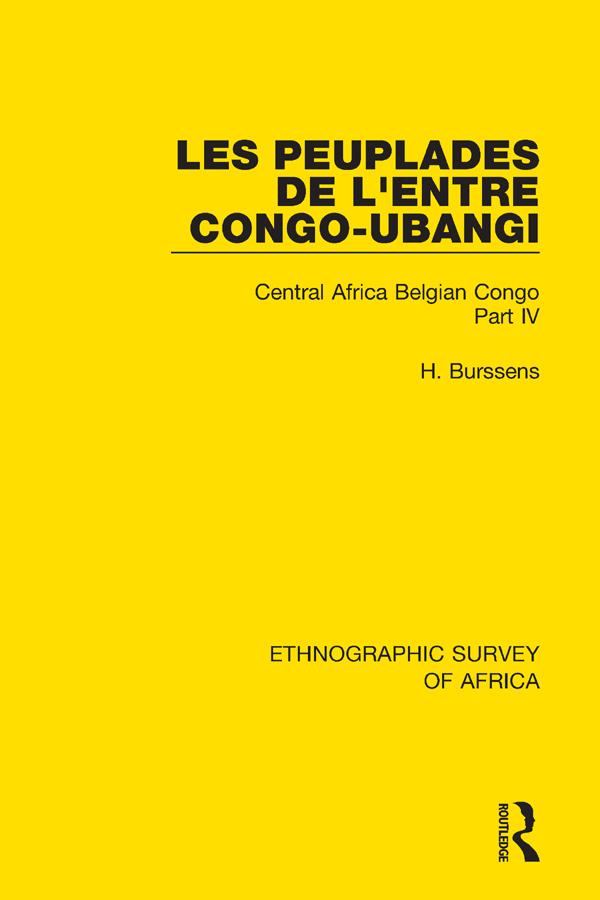Les Peuplades de L'Entre Congo-Ubangi (Ngbandi, Ngbaka, Mbandja, Ngombe et Gens D'Eau) by H Burssens