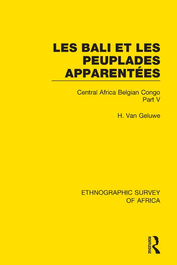 Les Bali et les Peuplades Apparentées (Ndaka-Mbo-Beke-Lika-Budu-Nyari) by H. Van Geluwe