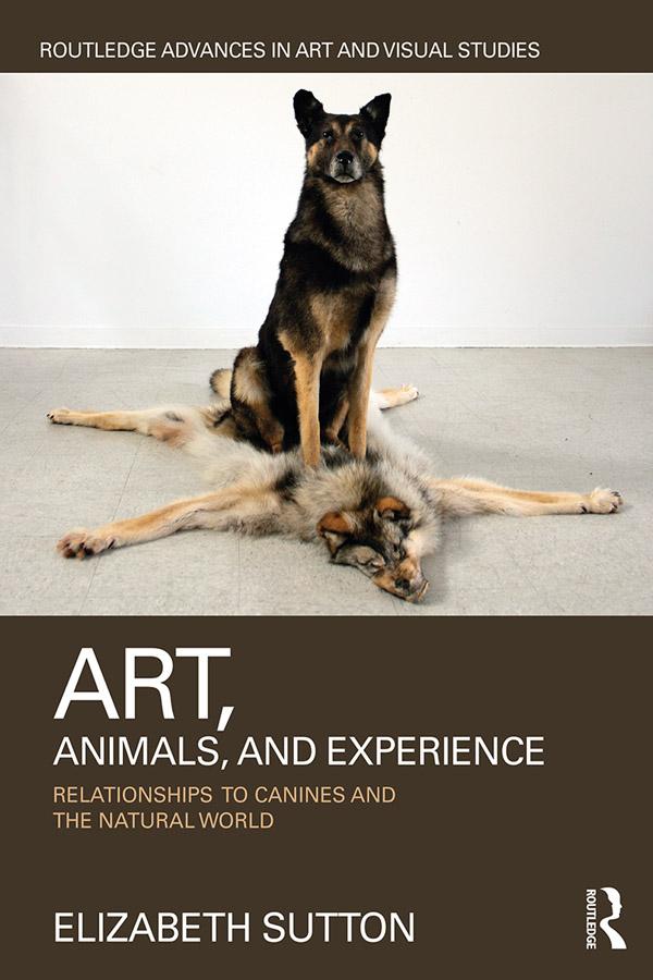 Art, Animals, and Experience by Elizabeth Sutton