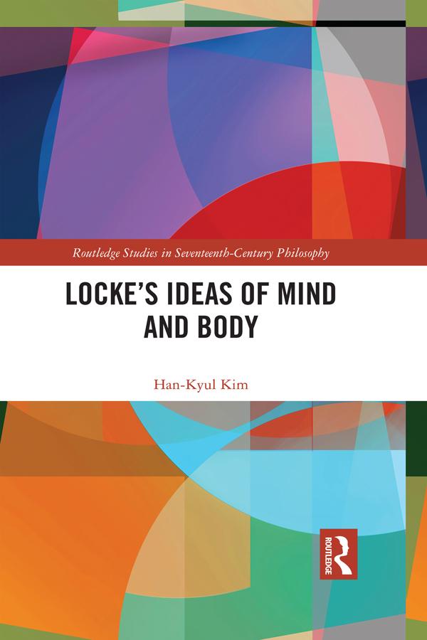 Locke’s Ideas of Mind and Body by Han-Kyul Kim