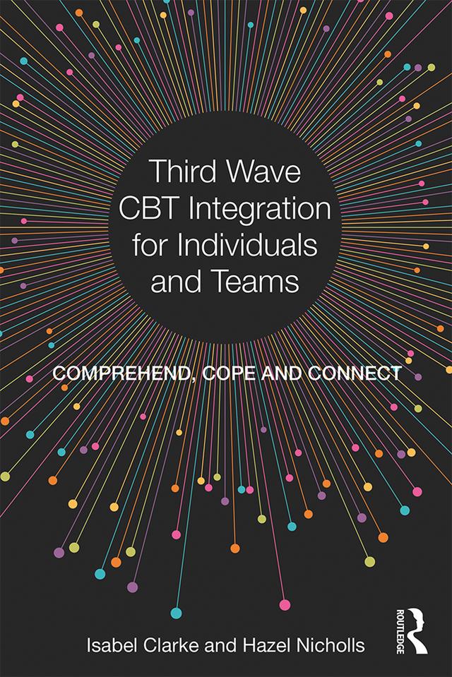 Third Wave CBT Integration for Individuals and Teams by Hazel Nicholls, Isabel Clarke