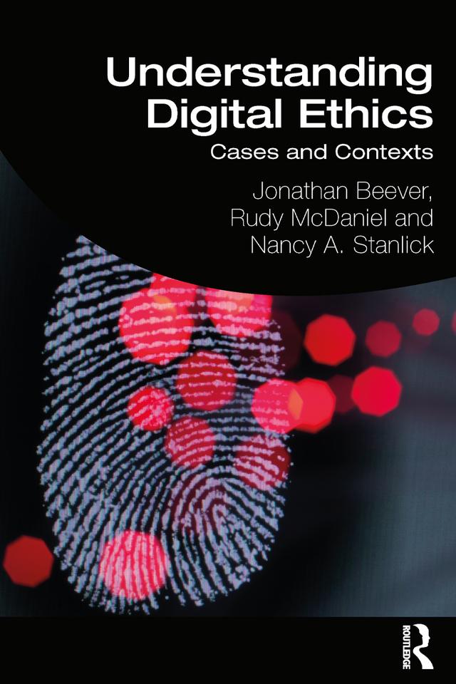 Understanding Digital Ethics by Jonathan Beever, Nancy A. Stanlick, Rudy McDaniel
