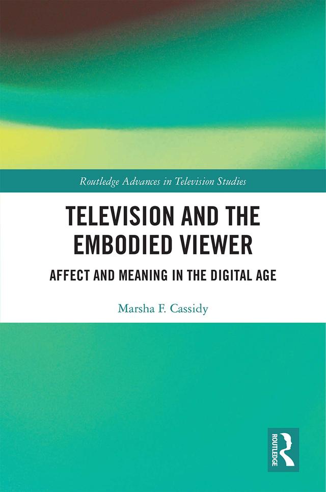 Television and the Embodied Viewer by Marsha F. Cassidy