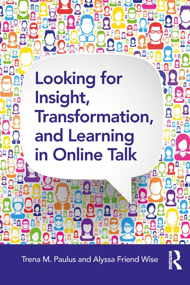 Looking for Insight, Transformation, and Learning in Online Talk by Alyssa Friend Wise, Trena M. Paulus