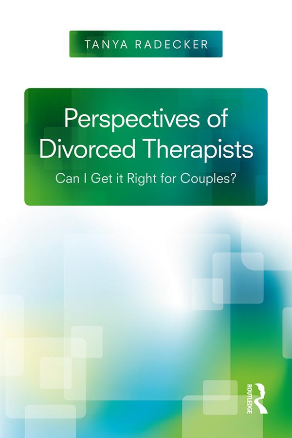 Perspectives of Divorced Therapists by Tanya Radecker