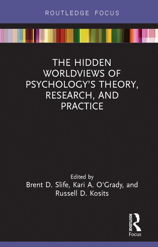 The Hidden Worldviews of Psychology’s Theory, Research, and Practice