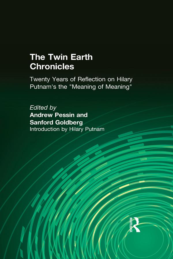 The Twin Earth Chronicles by Andrew Pessin, Sanford Goldberg