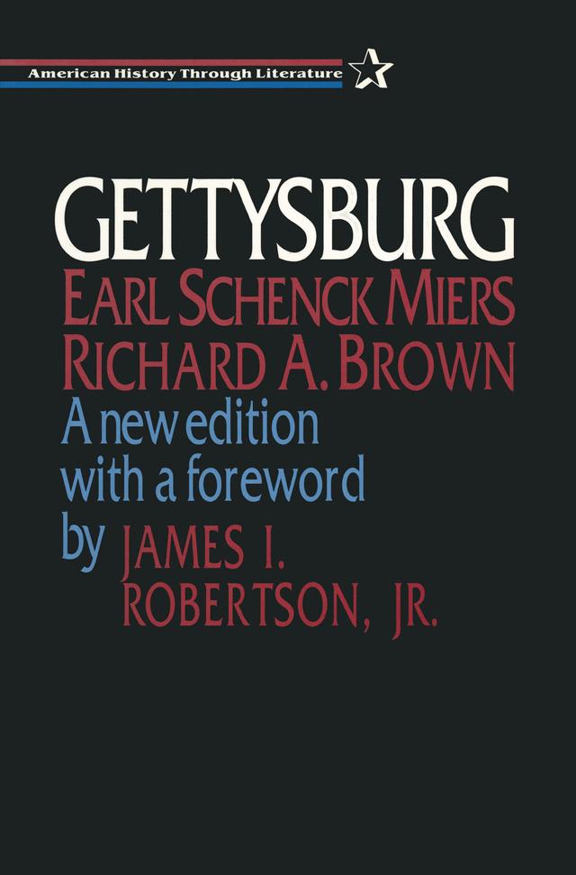 Gettysburg by Earl Schenck Miers, James L. Robertson Jr, Richard A. Brown