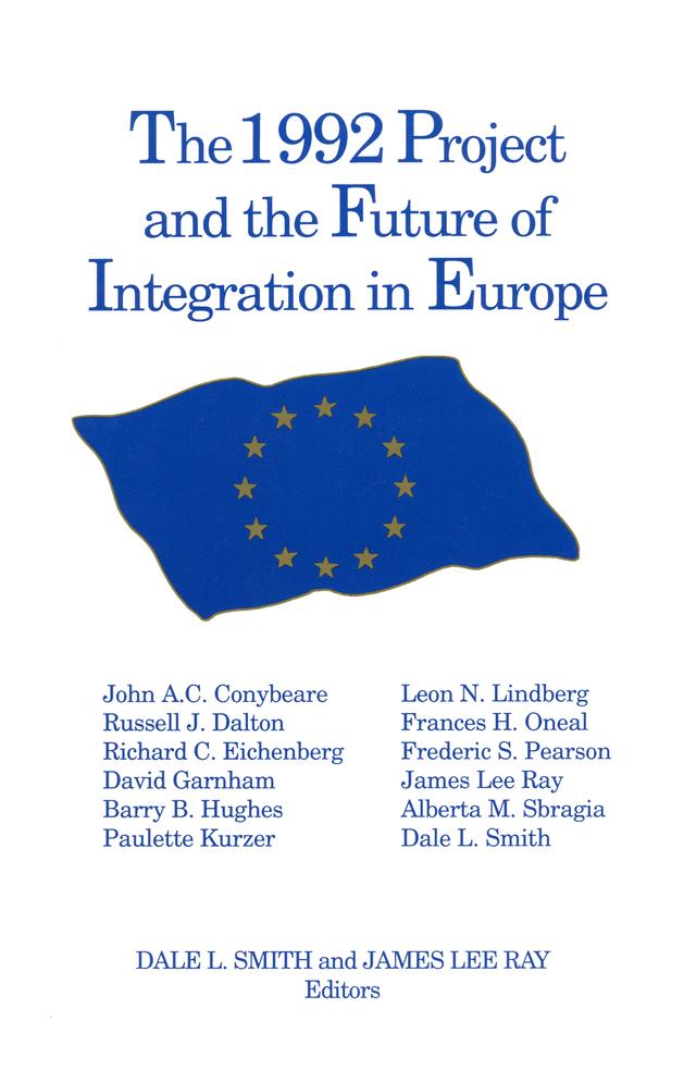 The 1992 Project and the Future of Integration in Europe by Dale L. Smith, James Lee Ray