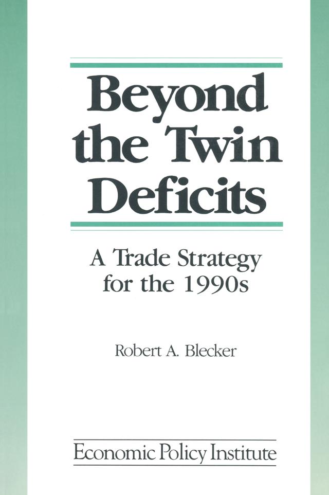 Beyond the Twin Deficits: A Trade Strategy for the 1990's by Robert A. Blecker