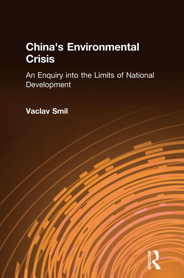 China's Environmental Crisis: An Enquiry into the Limits of National Development by Vaclav Smil