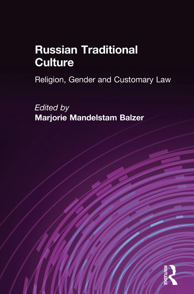 Russian Traditional Culture by Marjorie Mandelstam Balzer, Ronald Radzai