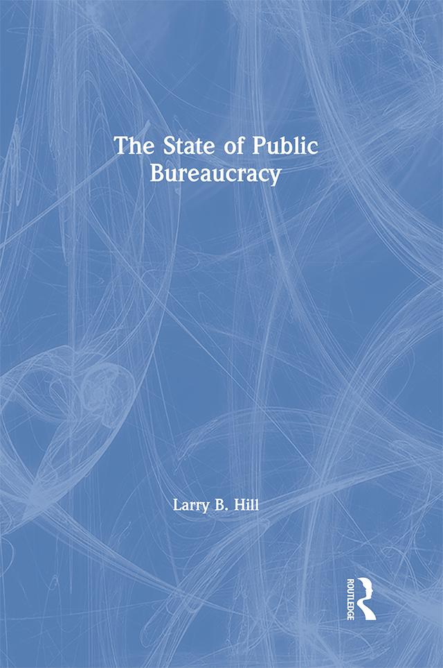 The State of Public Bureaucracy by Larry B. Hill